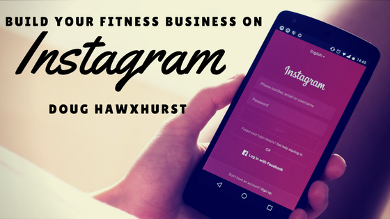 Doug Hawxhurst Build Your Fitness Business on Instagram