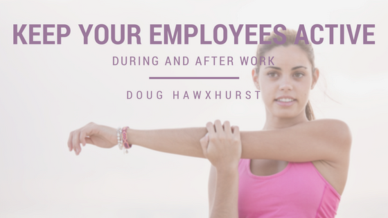 Keeping Employees Active During and After Work