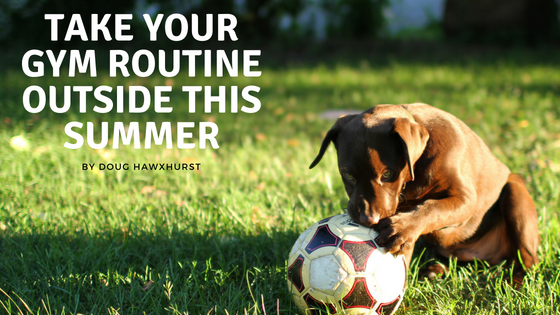 Take Your Gym Routine Outside This Summer